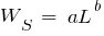 W_S  =  aL^b